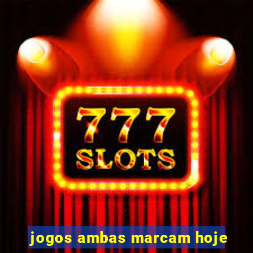 jogos ambas marcam hoje